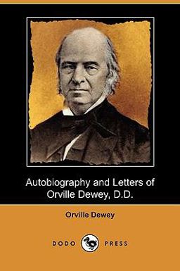 Autobiography and Letters of Orville Dewey, D D