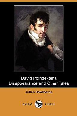 David Poindexter's Disappearance and Other Tales David Poindexter's Disappearance and Other Tales