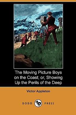The Moving Picture Boys on the Coast; or, Showing up the Perils of the Deep