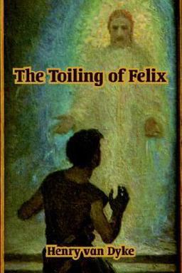 The Toiling of Felix