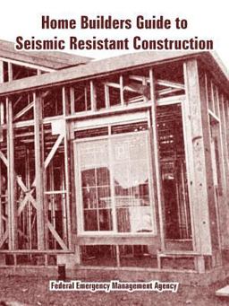 Home Builder's Guide to Seismic Resistant Construction