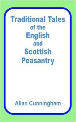 Traditional Tales of the English and Scottish Peasantry