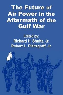 Future of Air Power in the Aftermath of the Gulf War  9781410200747 Front Cover