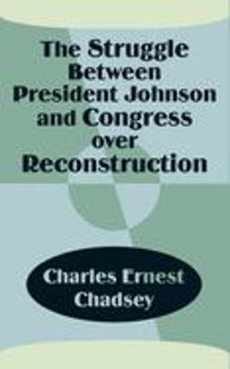 The Struggle Between President Johnson and Congress over Reconstruction