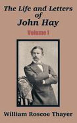 The Life and Letters of John Hay