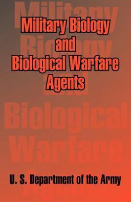 Military Biology and Biological Warfare Agents