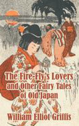 The Fire-Fly's Lovers, and Other Fairy Tales of Old Japan