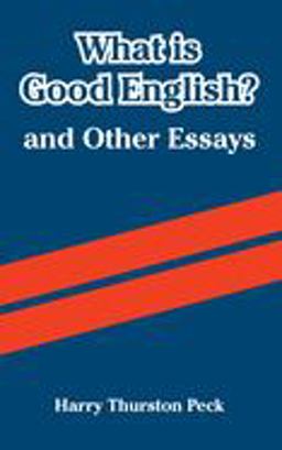 What Is Good English?, and Other Essays