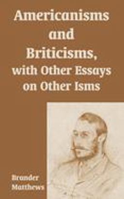 Americanisms and Briticisms, with Other Essays on Other Isms