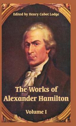The Works of Alexander Hamilton The Works of Alexander Hamilton