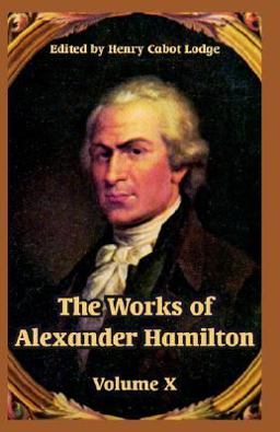 The Works of Alexander Hamilton The Works of Alexander Hamilton