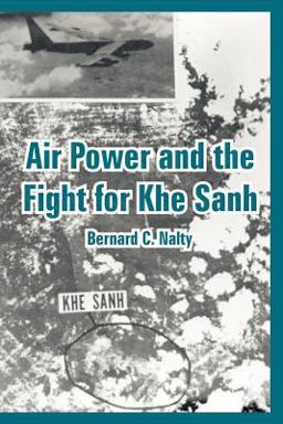 Air Power and the Fight for Khe Sanh Air Power and the Fight for Khe Sanh