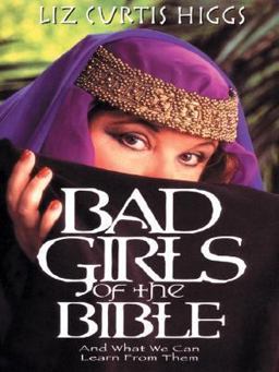 Bad Girls of the Bible Bad Girls of the Bible