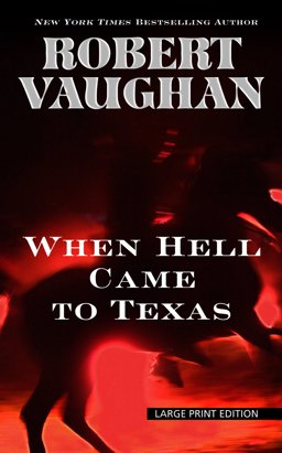 When Hell Came to Texas When Hell Came to Texas