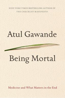 Being Mortal Illness, Medicine and What Matters in the End  9781410478122 Front Cover