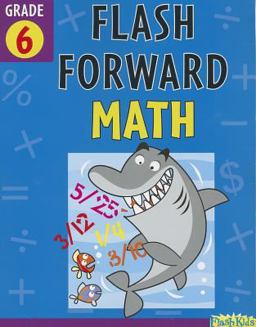 Flash Forward Math: Grade 6 (Flash Kids Flash Forward)
