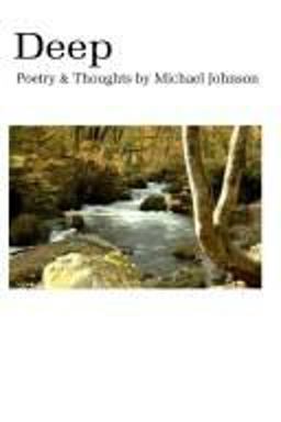 Deep: Poetry & Thoughts by Michael Johnson