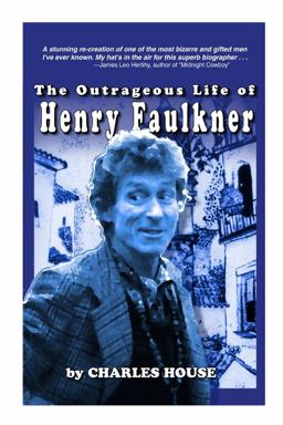 Outrageous Life of Henry Faulkner 1st 9781411641082 Front Cover
