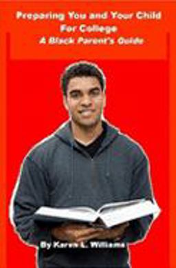 Preparing You and Your Child for College: A Black Parent's Guide