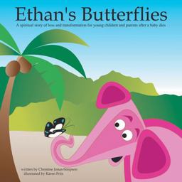 Ethan's Butterflies A Spiritual Book for Parents and Young Children after a Baby's Passing  9781412088503 Front Cover