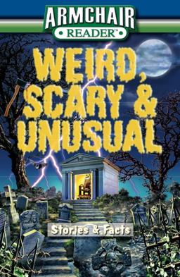 Armchair Reader Weird, Scary, and Unusual  9781412715737 Front Cover