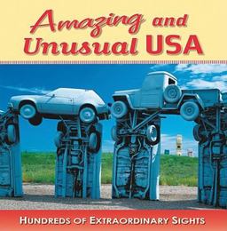 Amazing and Unusual USA Hundreds of Extraordinary Sights  9781412716833 Front Cover