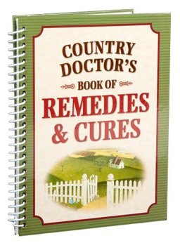 Country Doctor's Book of Remedies and Cures Country Doctor's Book of Remedies and Cures