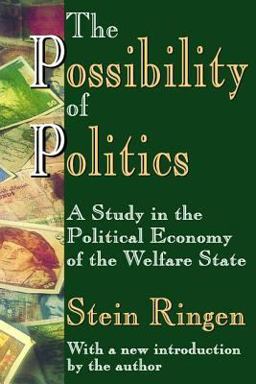 Possibility of Politics A Study in the Political Economy of the Welfare State 2nd 9781412805766 Front Cover