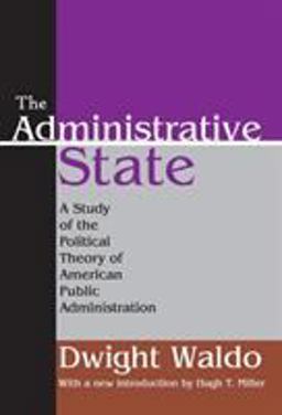 Administrative State A Study of the Political Theory of American Public Administration  9781412805971 Front Cover