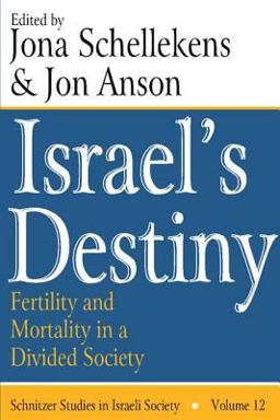 Israel's Destiny Fertility and Mortality in a Divided Society  9781412806268 Front Cover