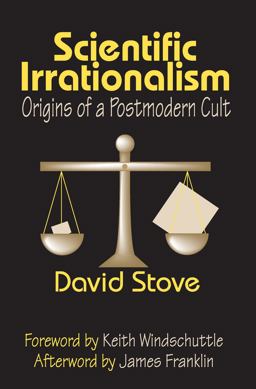 Scientific Irrationalism Origins of a Postmodern Cult  9781412806466 Front Cover