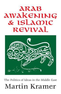 Arab Awakening and Islamic Revival The Politics of Ideas in the Middle East  9781412807678 Front Cover