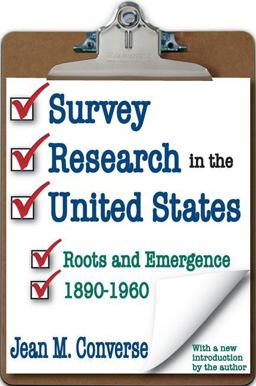 Survey Research in the United States Roots and Emergence 1890-1960  9781412808804 Front Cover