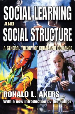 Social Learning and Social Structure A General Theory of Crime and Deviance  9781412809993 Front Cover