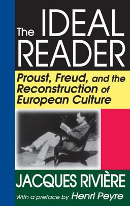 Ideal Reader Proust, Freud, and the Reconstruction of European Culture  9781412810333 Front Cover