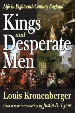 Kings and Desperate Men Life in Eighteenth-Century England  9781412810708 Front Cover