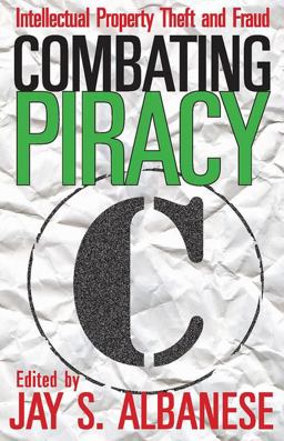 Combating Piracy Intellectual Property Theft and Fraud  9781412811460 Front Cover