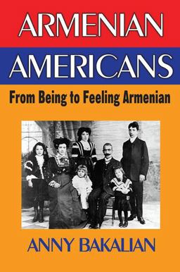 Armenian-Americans From Being to Feeling American  9781412842273 Front Cover