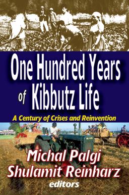 One Hundred Years of Kibbutz Life A Century of Crises and Reinvention  9781412842297 Front Cover