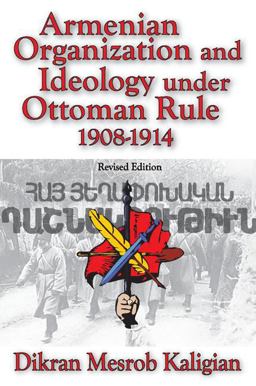 Armenian Organization and Ideology under Ottoman Rule 1908-1914  9781412842457 Front Cover