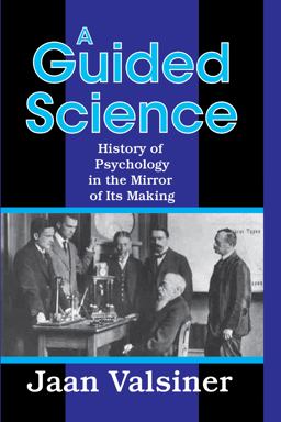 Guided Science History of Psychology in the Mirror of Its Making  9781412842907 Front Cover