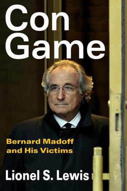 Con Game Bernard Madoff and His Victims  9781412846097 Front Cover