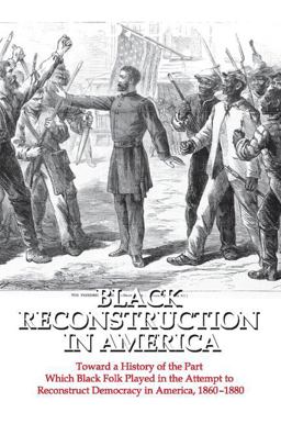 Black Reconstruction in America Toward a History of the Part Which Black Folk Played in the Attempt to Reconstruct Democracy in America, 1860-1880  9781412846202 Front Cover
