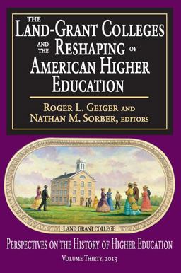 Land-Grant Colleges and the Reshaping of American Higher Education  9781412851473 Front Cover