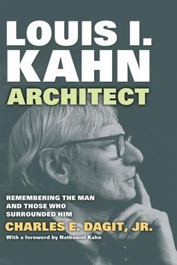 Louis I. Kahn--Architect Remembering the Man and Those Who Surrounded Him  9781412851794 Front Cover