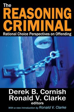 Reasoning Criminal Rational Choice Perspectives on Offending  9781412852753 Front Cover