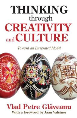 Thinking Through Creativity and Culture Toward an Integrated Model  9781412854016 Front Cover