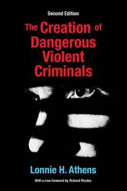 Creation of Dangerous Violent Criminals 2nd 9781412865364 Front Cover