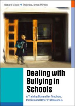 Dealing with Bullying in Schools A Training Manual for Teachers, Parents and Other Professionals  9781412902816 Front Cover