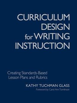 Curriculum Design for Writing Instruction Creating Standards-Based Lesson Plans and Rubrics  9781412904568 Front Cover